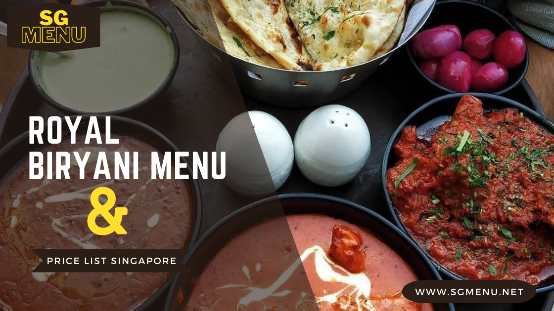 Royal Biryani Menu And Price List Singapore Updated 2024