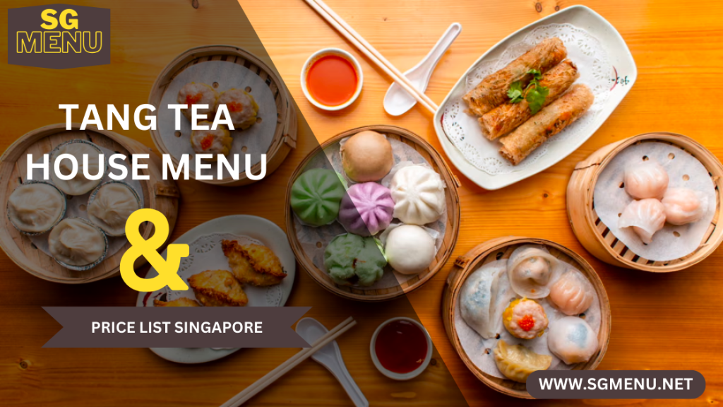 TANG TEA HOUSE MENU Singapore 2024
